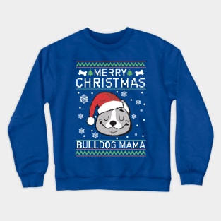 Merry Christmas bulldog mama Crewneck Sweatshirt